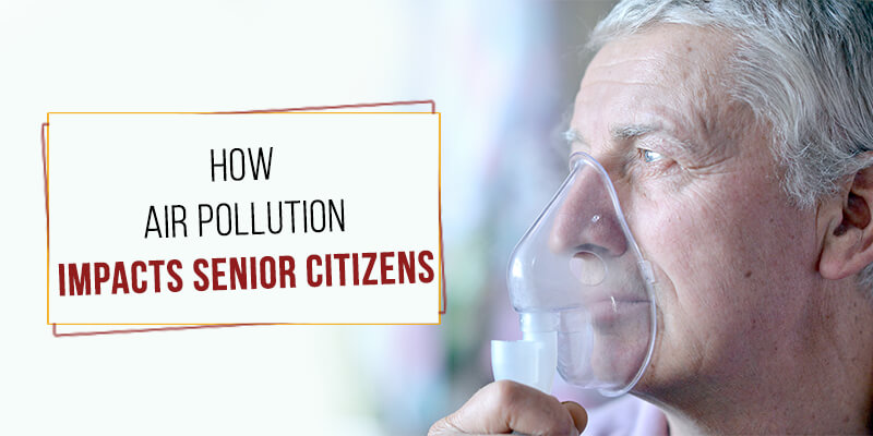 Air pollution can be deadly for senior citizens