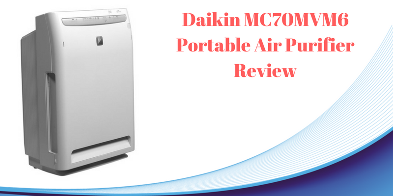 Daikin MC70MVM6 Portable Room Air Purifier Detailed Review and Price