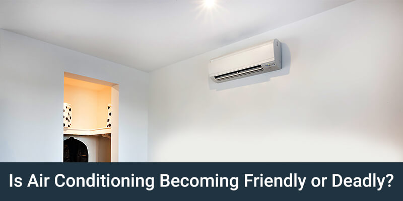 Is-Air-Conditioning-Becoming-Friendly-or-Deadly